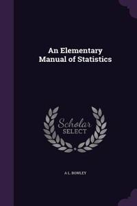 An Elementary Manual of Statistics