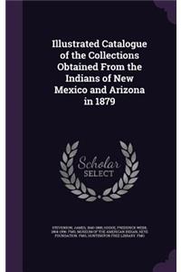 Illustrated Catalogue of the Collections Obtained From the Indians of New Mexico and Arizona in 1879