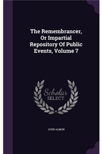 The Remembrancer, Or Impartial Repository Of Public Events, Volume 7