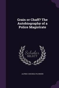 Grain or Chaff? The Autobiography of a Police Magistrate
