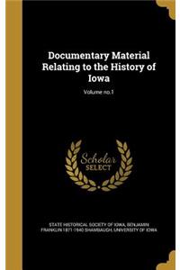 Documentary Material Relating to the History of Iowa; Volume no.1