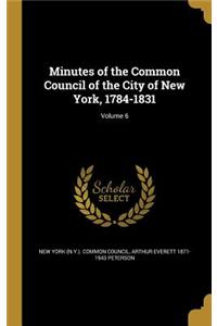 Minutes of the Common Council of the City of New York, 1784-1831; Volume 6