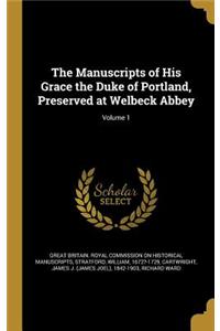 The Manuscripts of His Grace the Duke of Portland, Preserved at Welbeck Abbey; Volume 1