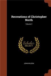 Recreations of Christopher North; Volume 2