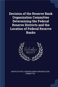 Decision of the Reserve Bank Organization Committee Determining the Federal Reserve Districts and the Location of Federal Reserve Banks