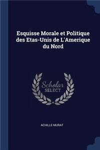 Esquisse Morale et Politique des Etas-Unis de L'Amerique du Nord