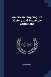American Shipping, its History and Economic Conditions