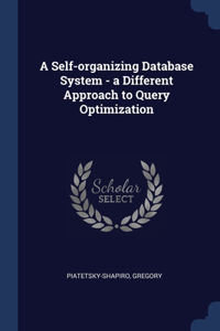 A Self-organizing Database System - a Different Approach to Query Optimization
