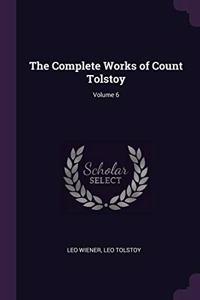 The Complete Works of Count Tolstoy; Volume 6