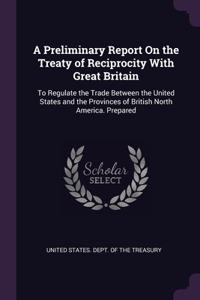 A Preliminary Report On the Treaty of Reciprocity With Great Britain