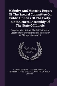 Majority And Minority Report Of The Special Committee On Public Utilities Of The Forty-ninth General Assembly Of The State Of Illinois