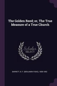 The Golden Reed; or, The True Measure of a True Church