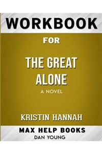 Workbook for The Great Alone: A Novel (Max-Help Books)