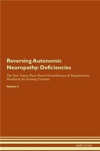 Reversing Autonomic Neuropathy: Deficiencies The Raw Vegan Plant-Based Detoxification & Regeneration Workbook for Healing Patients. Volume 4