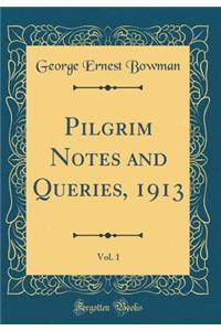 Pilgrim Notes and Queries, 1913, Vol. 1 (Classic Reprint)