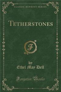 Tetherstones (Classic Reprint)