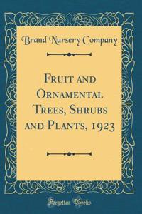 Fruit and Ornamental Trees, Shrubs and Plants, 1923 (Classic Reprint)