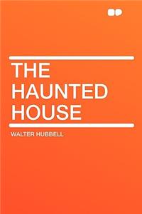 The Haunted House