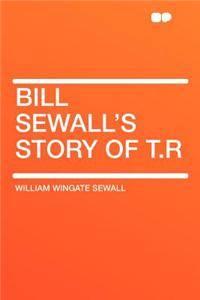 Bill Sewall's Story of T.R