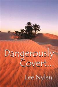 Dangerously Covert