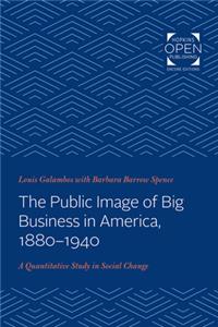 Public Image of Big Business in America, 1880-1940