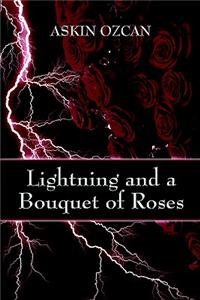 Lightning And a Bouquet of Roses