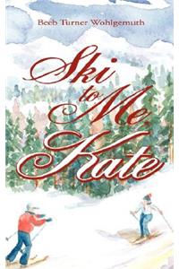 Ski to Me, Kate