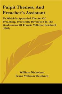 Pulpit Themes, And Preacher's Assistant