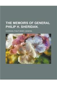 The Memoirs of General Philip H. Sheridan Volume I