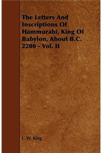 Letters and Inscriptions of Hammurabi, King of Babylon, about B.C. 2200 - Vol. II
