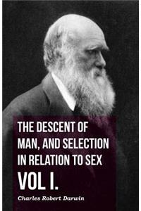 Descent of Man, and Selection in Relation to Sex - Vol. I.
