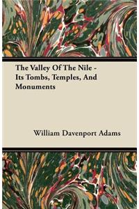 Valley of the Nile - Its Tombs, Temples, and Monuments
