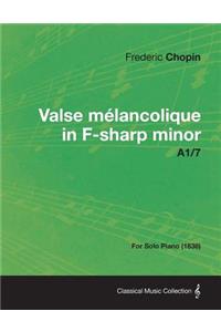 Valse mélancolique in F-sharp minor A1/7 - For Solo Piano (1838)