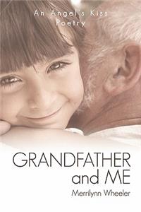 Grandfather and Me: An Angel's Kiss Poetry