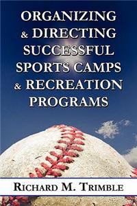 Organizing & Directing Successful Sports Camps & Recreation Programs