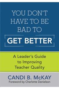 You Don't Have to Be Bad to Get Better