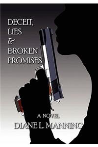 Deceit, Lies & Broken Promises