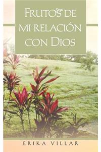 Frutos de Mi Relacion Con Dios