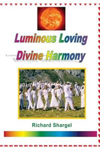 Luminous Loving Divine Harmony
