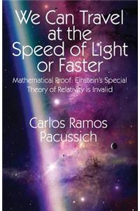 We Can Travel at the Speed of Light or Faster