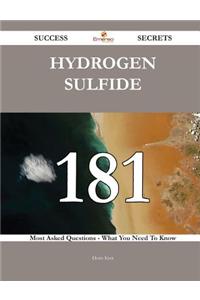 Hydrogen Sulfide 181 Success Secrets: 18...