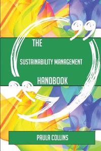 The Sustainability Management Handbook - Everything You Need to Know about Sustainability Management