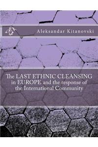LAST ETHNIC CLEANSING in EUROPE and the response of the International Community