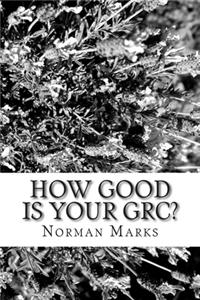 How Good is your GRC?