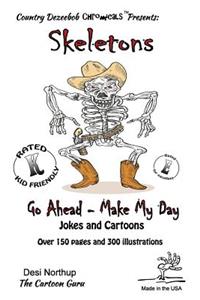 Skeletons -- Go Ahead, Make My Day -- Jokes and Cartoons