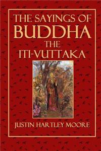 The Sayings of Buddha the Iti-Vuttaka