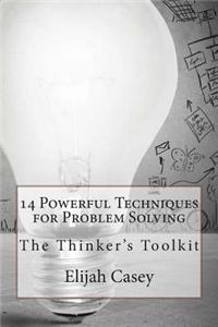 14 Powerful Techniques for Problem Solving: The Thinker's Toolkit
