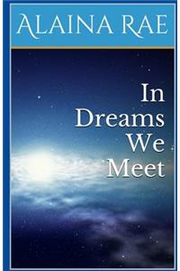 In Dreams We Meet