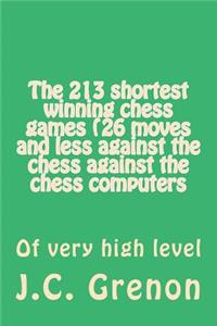 213 shortest winning chess games (26 moves and less against the chess against the chess computers