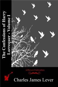 Confessions of Harry Lorrequer - Volume I